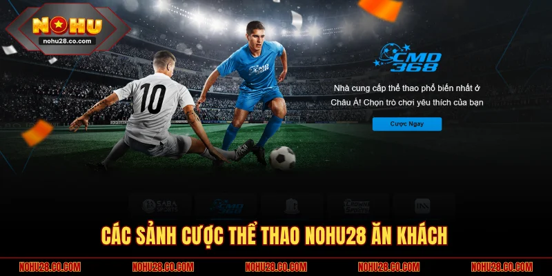 Các sảnh cược thể thao NOHU28 ăn khách
