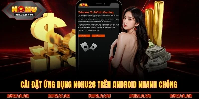 Cài đặt ứng dụng NOHU28 trên Android nhanh chóng