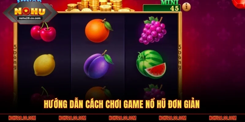 Hướng Dẫn Chơi Game Nổ Hũ Thắng Lớn Cùng Chuyên Gia 1 Hướng dẫn chơi game nổ hũ cơ bản