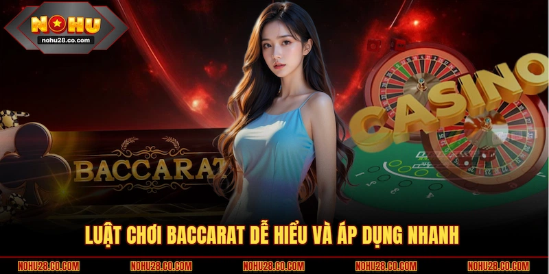 Luật chơi Baccarat dễ hiểu và áp dụng nhanh